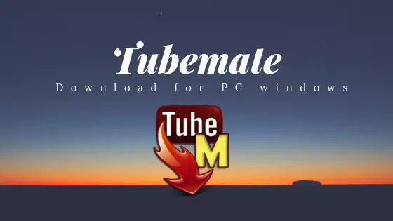 TubeMate for PC (Windows 11/10/8/7/XP)